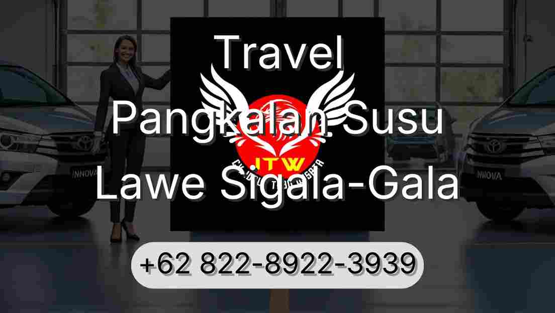 Travel Pangkalan Susu Lawe Sigala-Gala