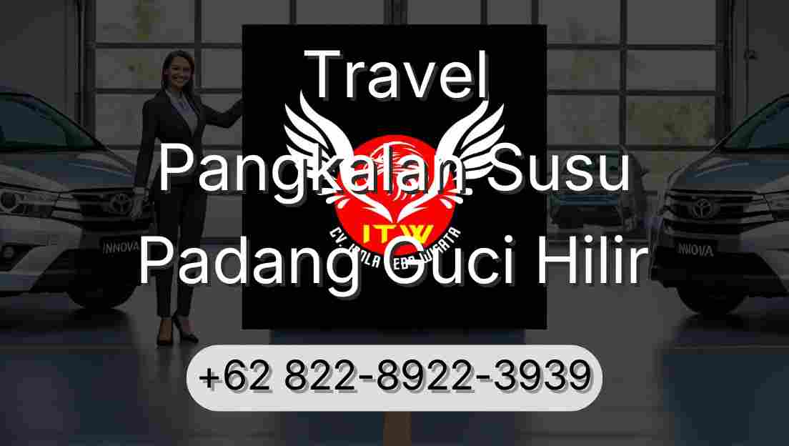 Travel Pangkalan Susu Padang Guci Hilir