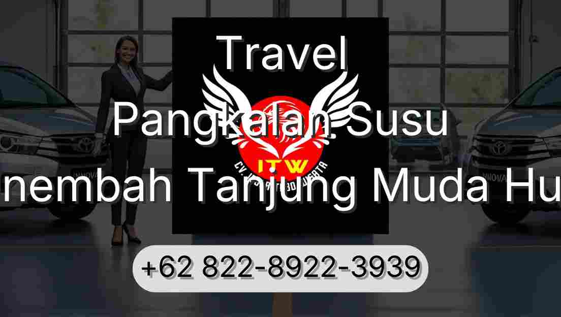 Travel Pangkalan Susu Sinembah Tanjung Muda Hulu