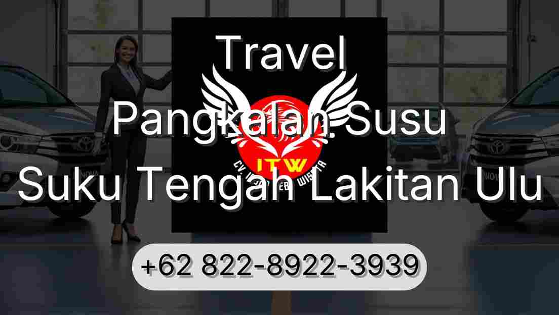Travel Pangkalan Susu Suku Tengah Lakitan Ulu