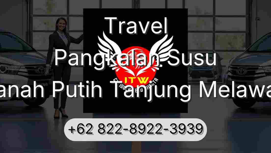 Travel Pangkalan Susu Tanah Putih Tanjung Melawan