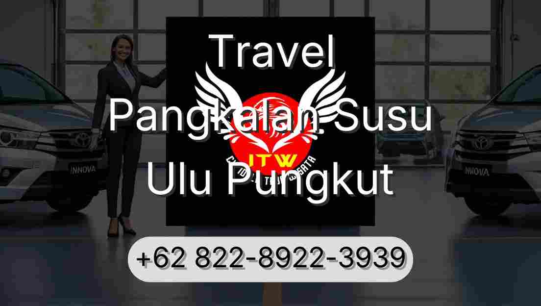 Travel Pangkalan Susu Ulu Pungkut