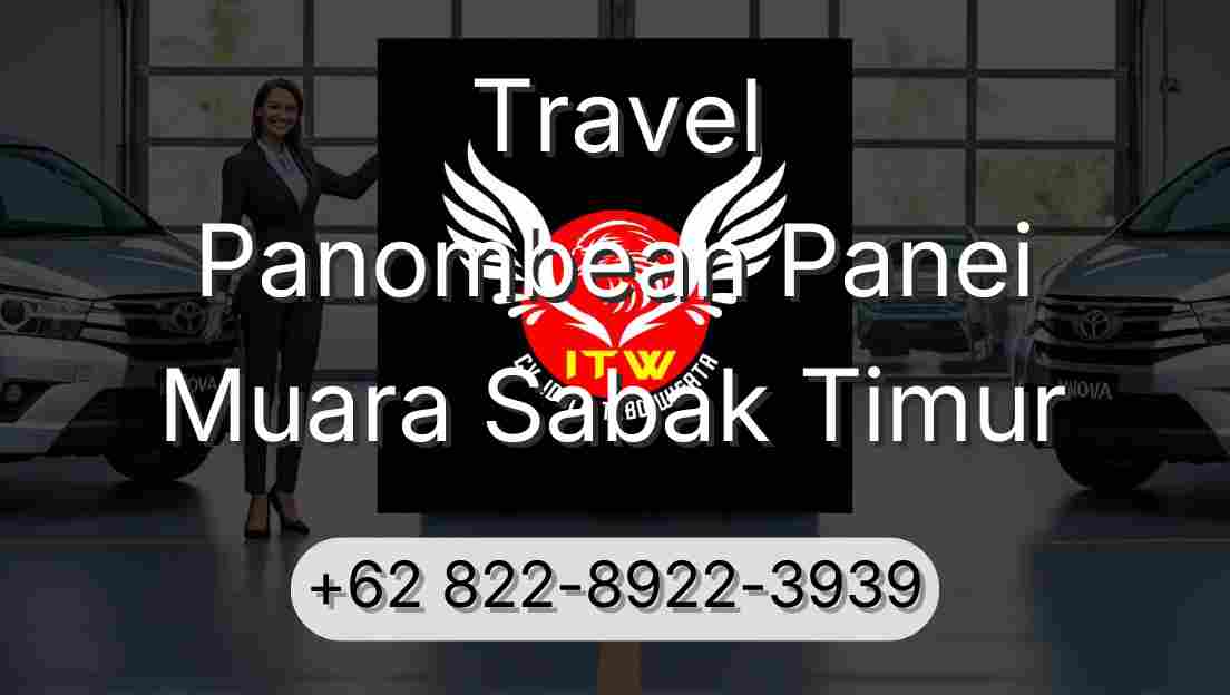 Travel Panombean Panei Muara Sabak Timur