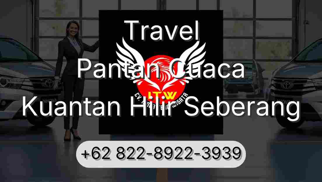 Travel Pantan Cuaca Kuantan Hilir Seberang