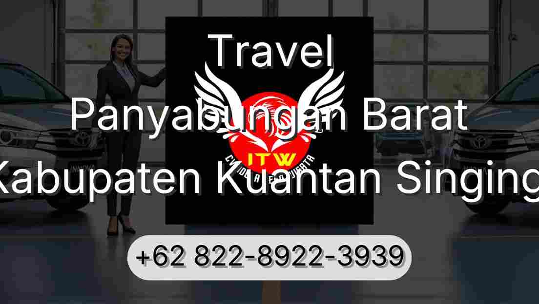 Travel Panyabungan Barat Kabupaten Kuantan Singingi