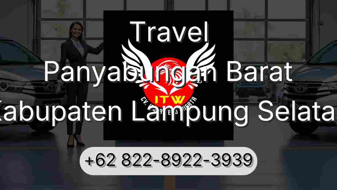 Travel Panyabungan Barat Kabupaten Lampung Selatan