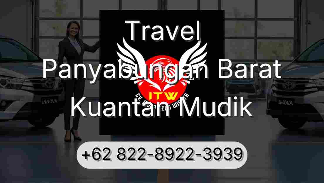 Travel Panyabungan Barat Kuantan Mudik