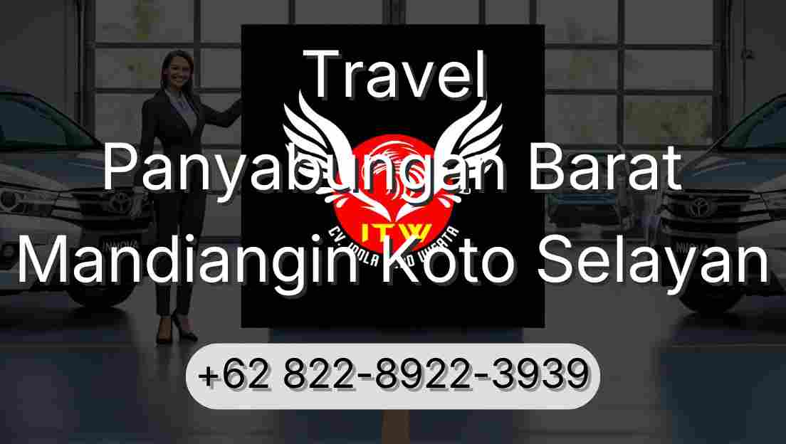 Travel Panyabungan Barat Mandiangin Koto Selayan