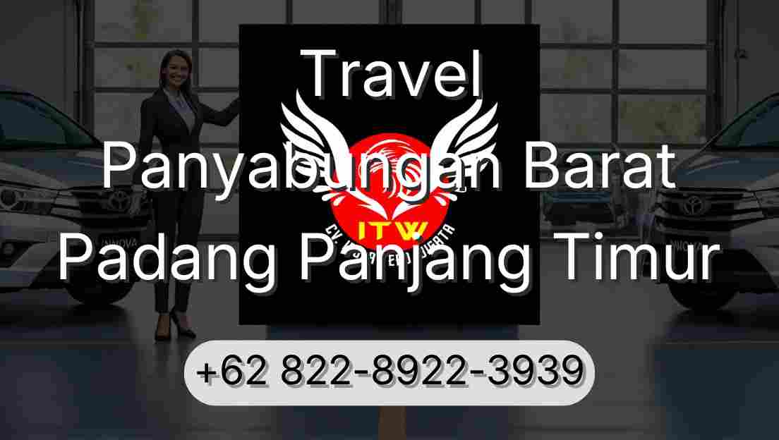 Travel Panyabungan Barat Padang Panjang Timur