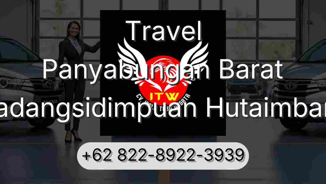 Travel Panyabungan Barat Padangsidimpuan Hutaimbaru