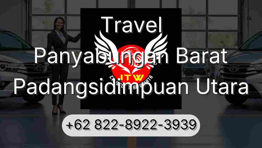 Travel Panyabungan Barat Padangsidimpuan Utara