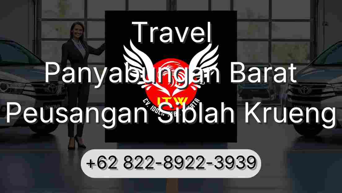 Travel Panyabungan Barat Peusangan Siblah Krueng