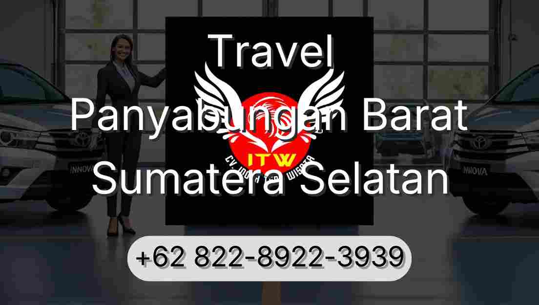 Travel Panyabungan Barat Sumatera Selatan
