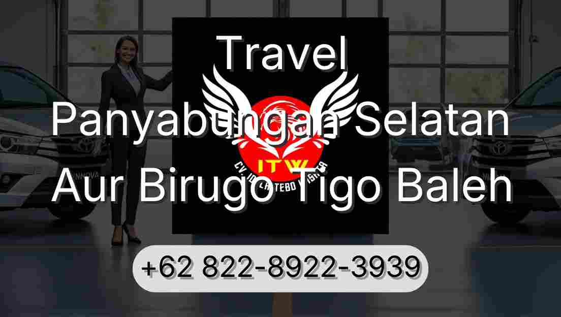 Travel Panyabungan Selatan Aur Birugo Tigo Baleh