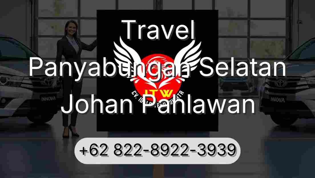 Travel Panyabungan Selatan Johan Pahlawan