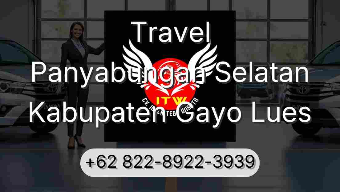 Travel Panyabungan Selatan Kabupaten Gayo Lues