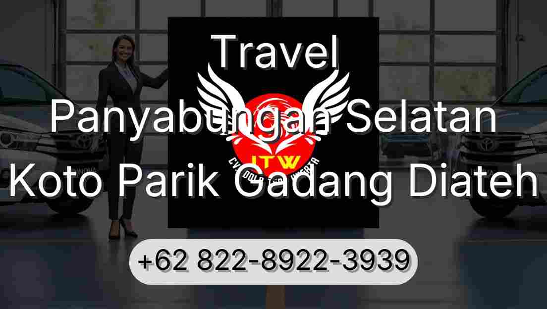 Travel Panyabungan Selatan Koto Parik Gadang Diateh
