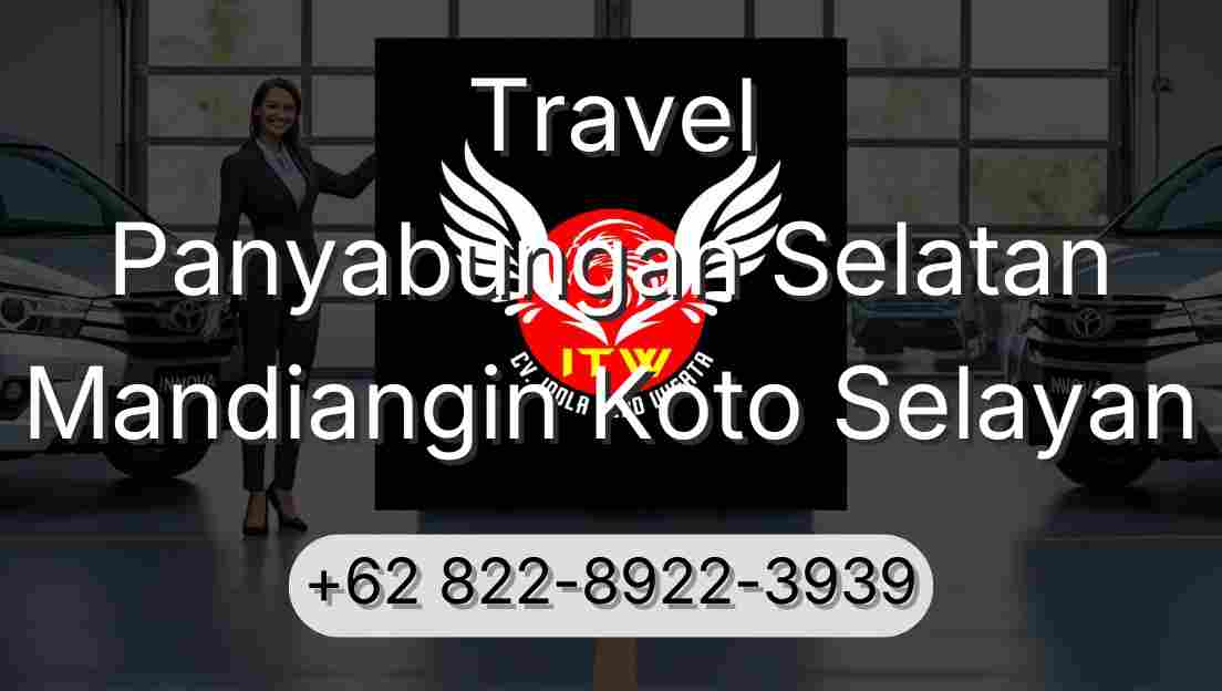 Travel Panyabungan Selatan Mandiangin Koto Selayan