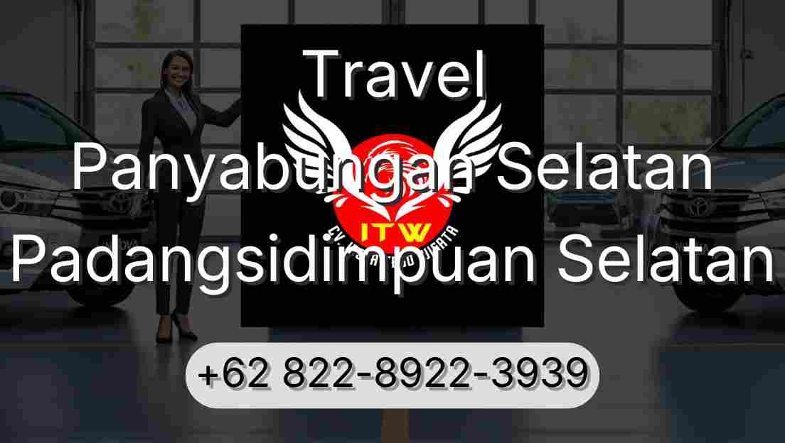Travel Panyabungan Selatan Padangsidimpuan Selatan