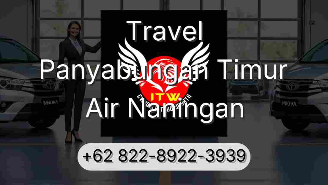 Travel Panyabungan Timur Air Naningan