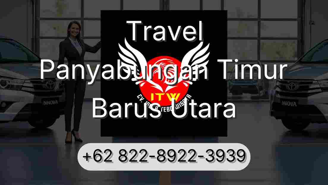 Travel Panyabungan Timur Barus Utara