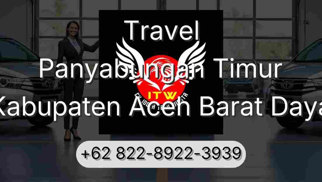 Travel Panyabungan Timur Kabupaten Aceh Barat Daya