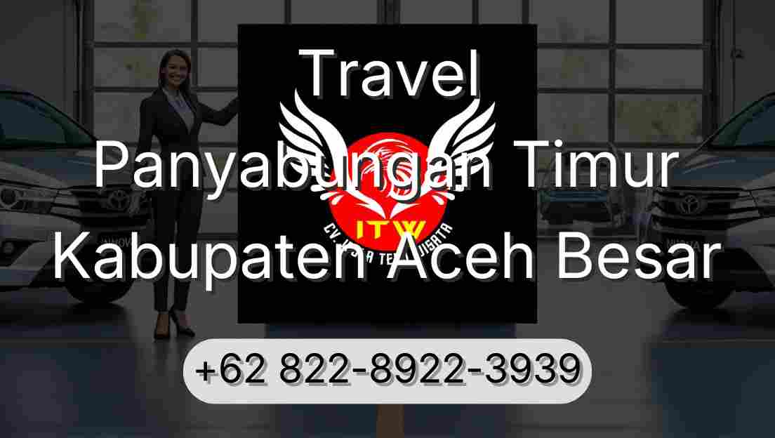 Travel Panyabungan Timur Kabupaten Aceh Besar