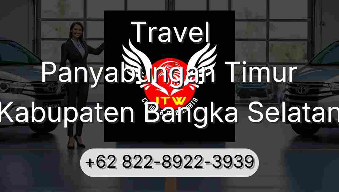 Travel Panyabungan Timur Kabupaten Bangka Selatan