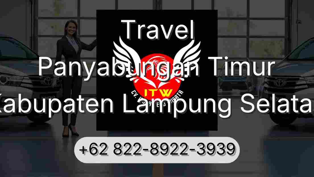 Travel Panyabungan Timur Kabupaten Lampung Selatan