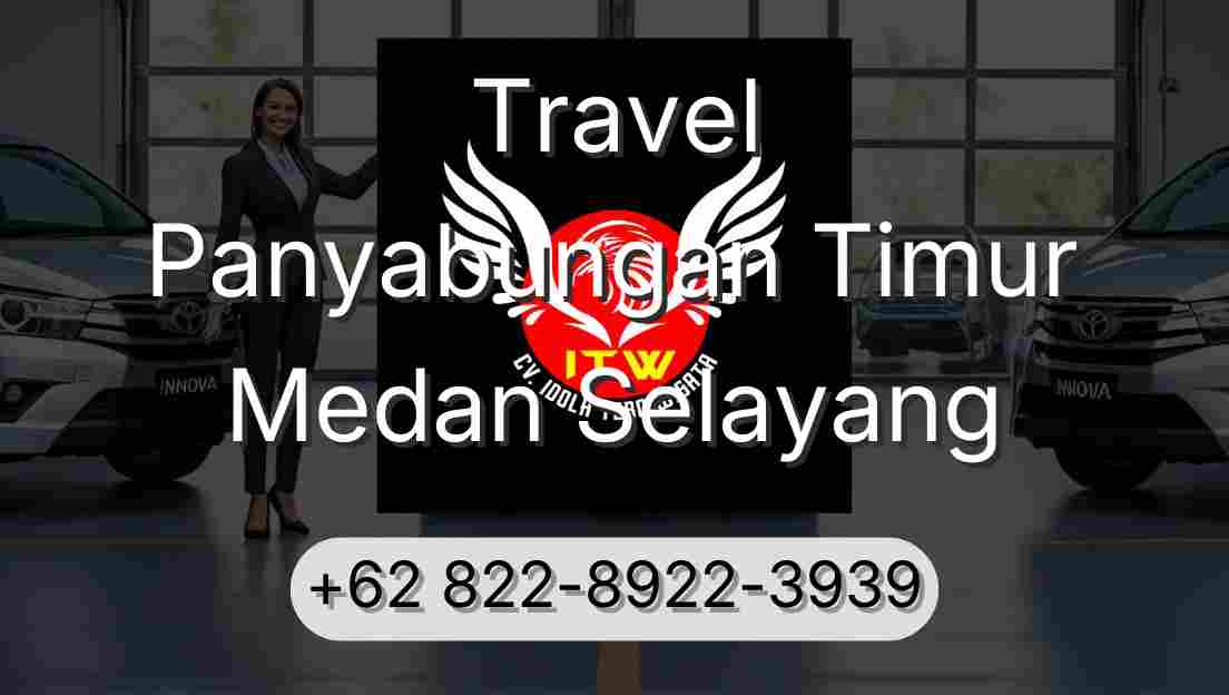 Travel Panyabungan Timur Medan Selayang