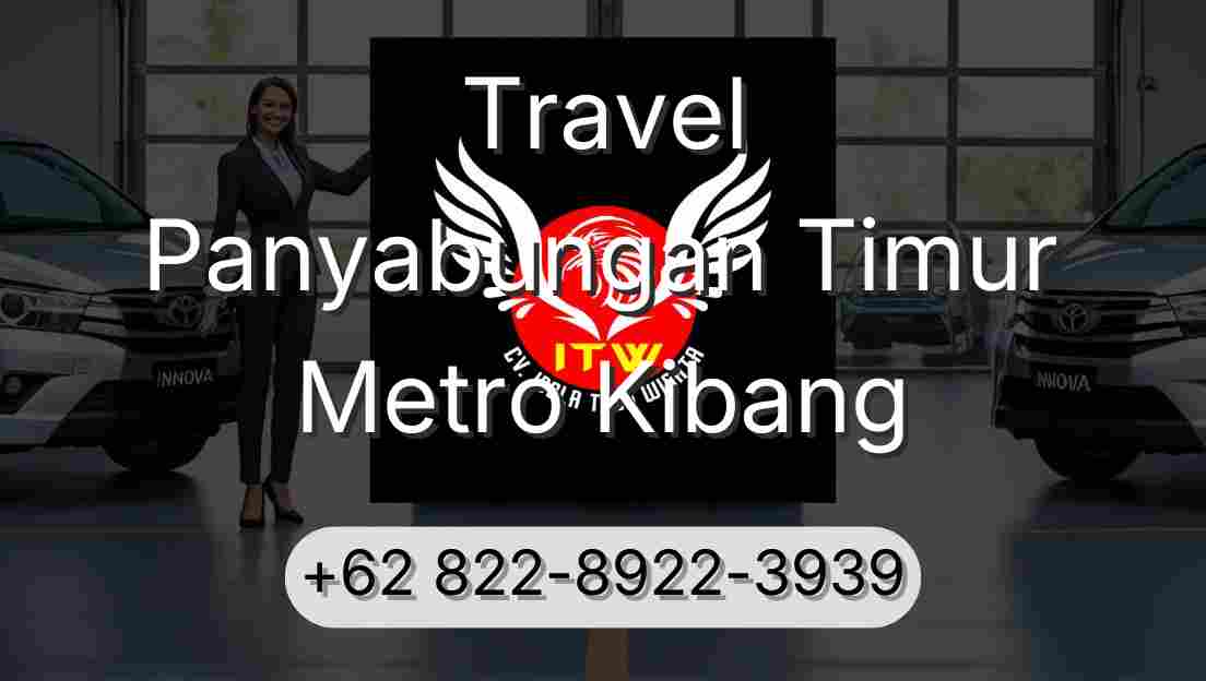 Travel Panyabungan Timur Metro Kibang