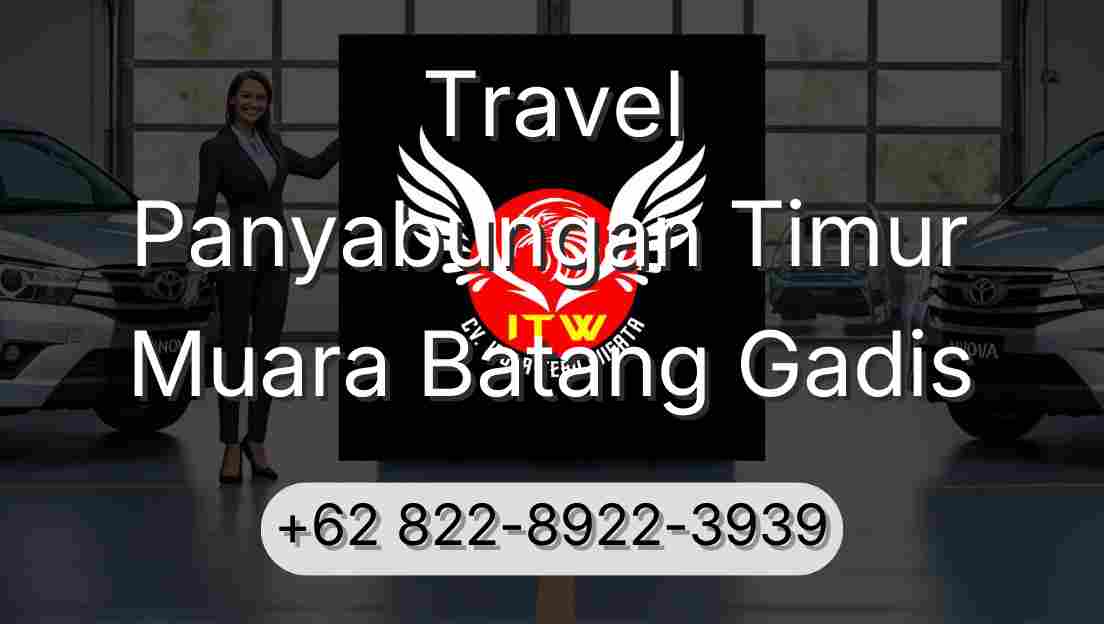 Travel Panyabungan Timur Muara Batang Gadis