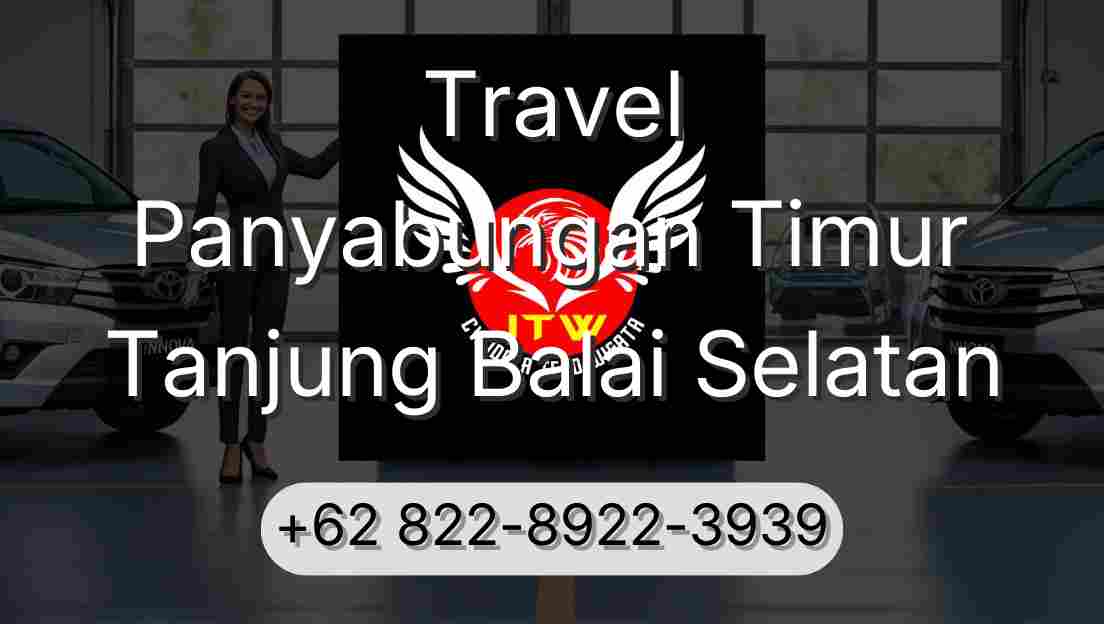 Travel Panyabungan Timur Tanjung Balai Selatan