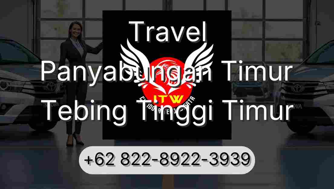 Travel Panyabungan Timur Tebing Tinggi Timur