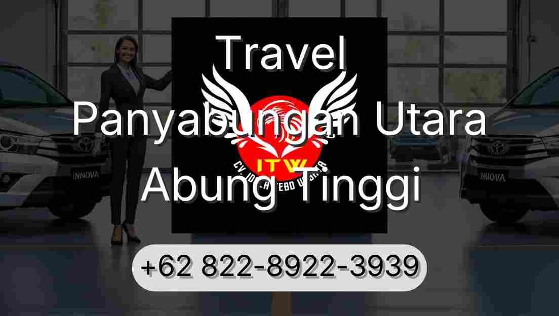 Travel Panyabungan Utara Abung Tinggi
