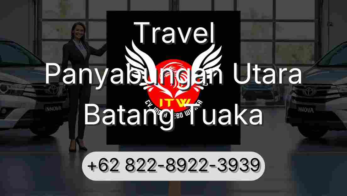Travel Panyabungan Utara Batang Tuaka