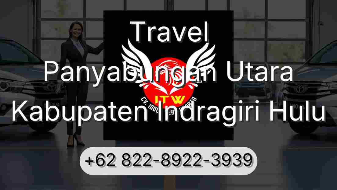 Travel Panyabungan Utara Kabupaten Indragiri Hulu