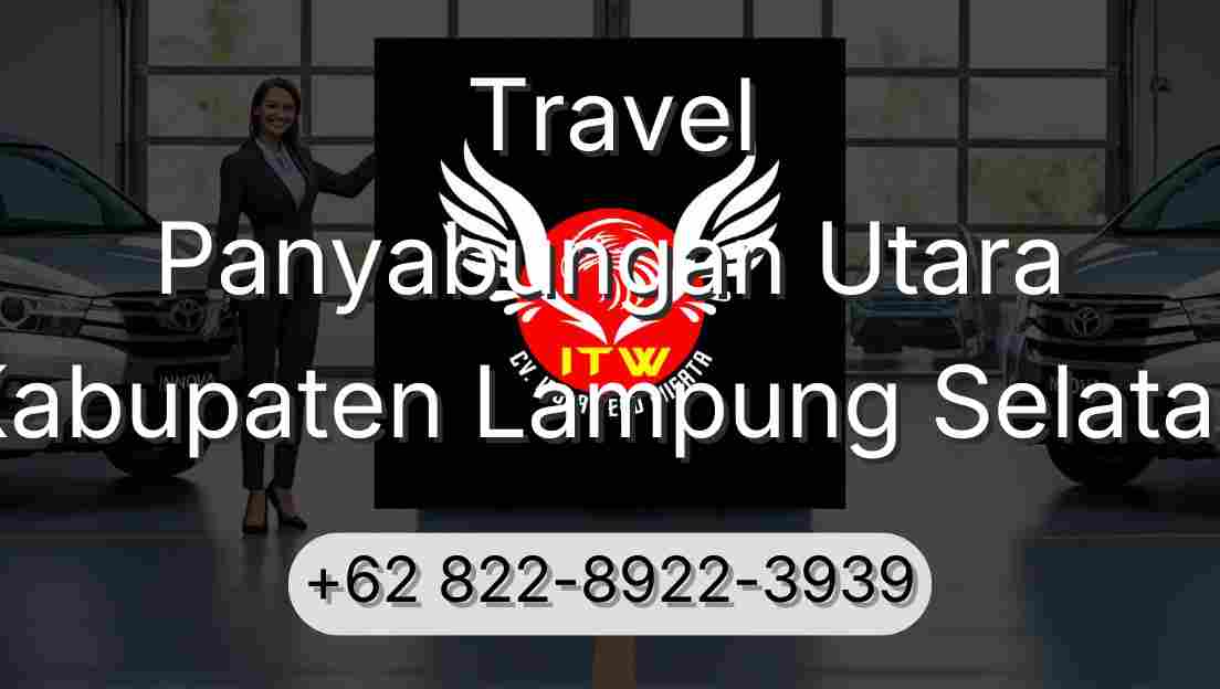 Travel Panyabungan Utara Kabupaten Lampung Selatan