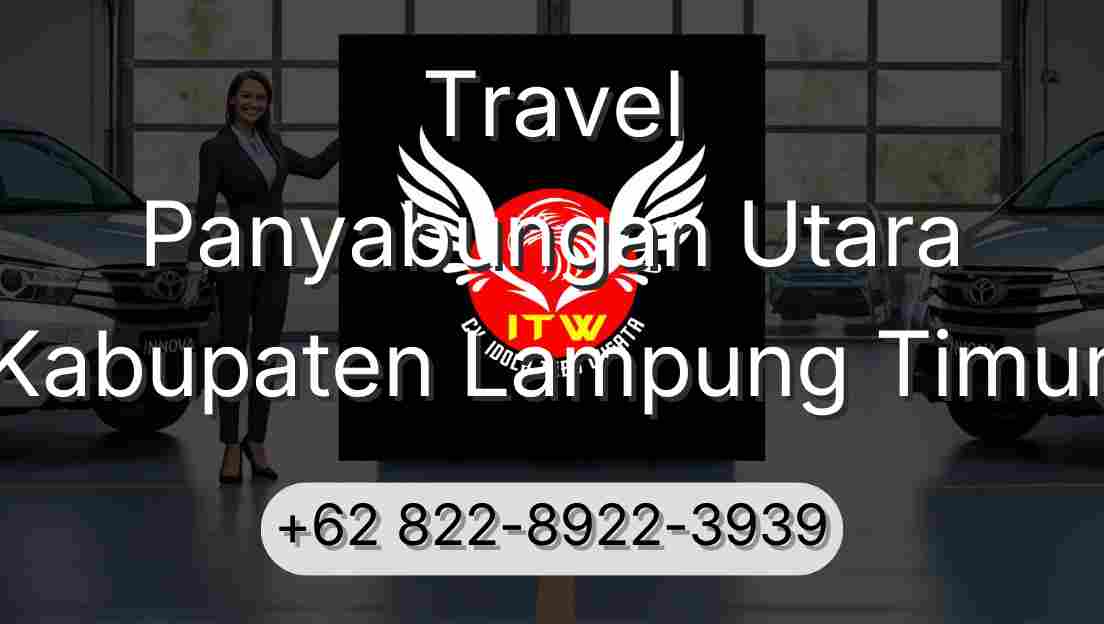 Travel Panyabungan Utara Kabupaten Lampung Timur