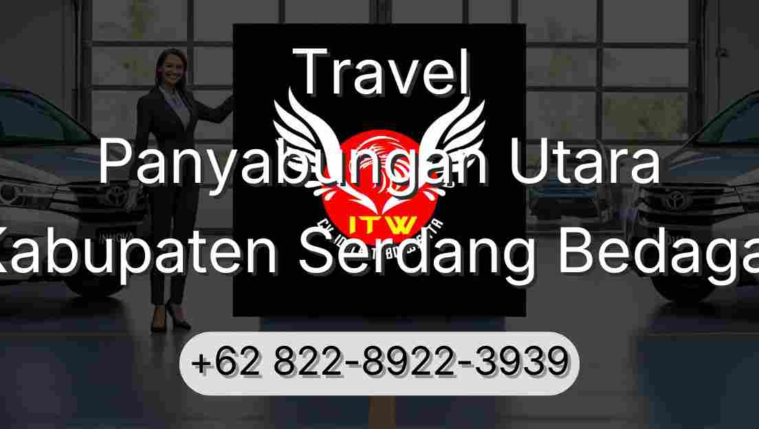 Travel Panyabungan Utara Kabupaten Serdang Bedagai