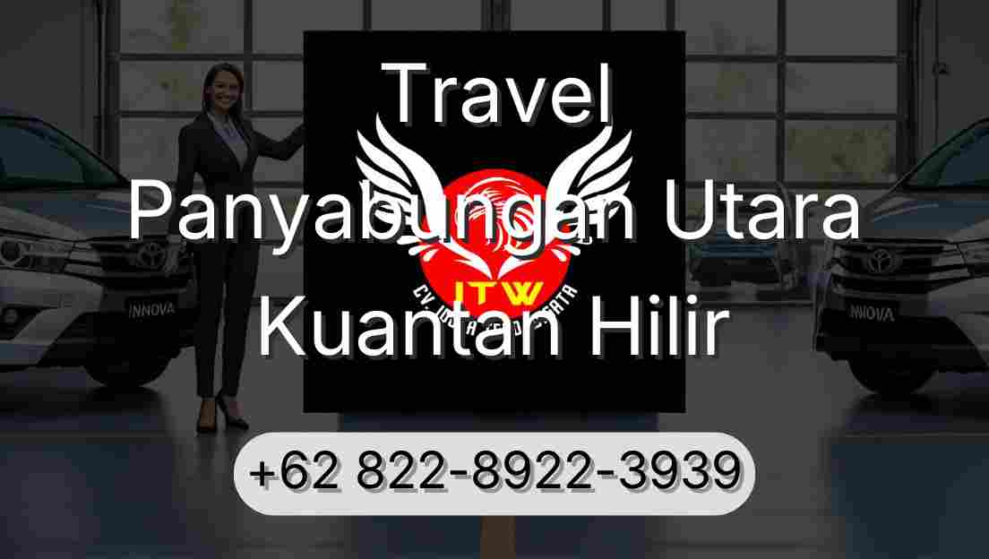 Travel Panyabungan Utara Kuantan Hilir