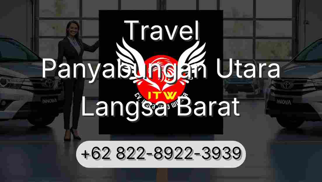 Travel Panyabungan Utara Langsa Barat