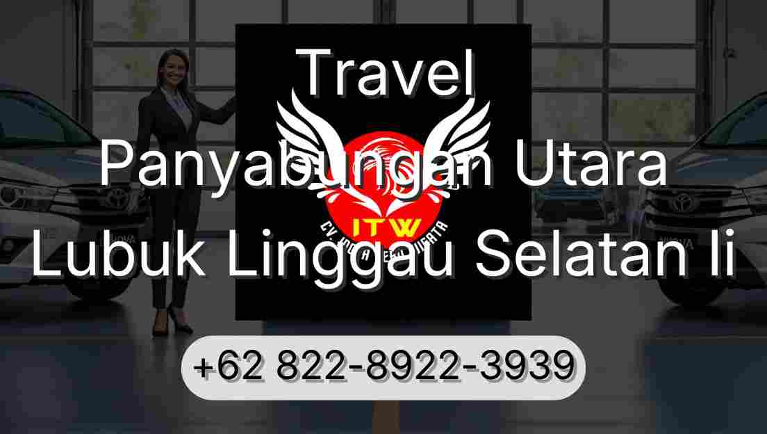 Travel Panyabungan Utara Lubuk Linggau Selatan Ii