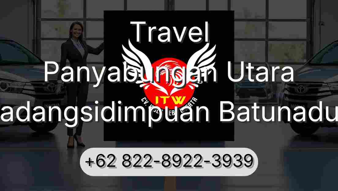 Travel Panyabungan Utara Padangsidimpuan Batunadua