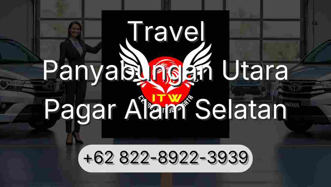 Travel Panyabungan Utara Pagar Alam Selatan