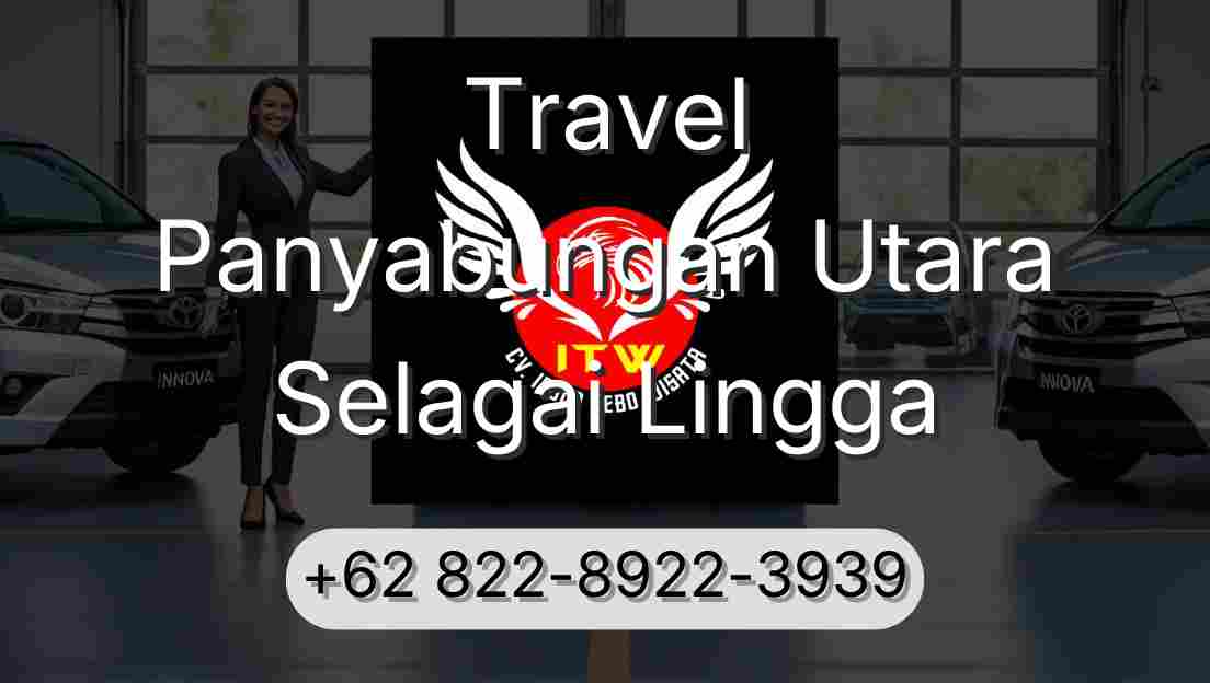 Travel Panyabungan Utara Selagai Lingga