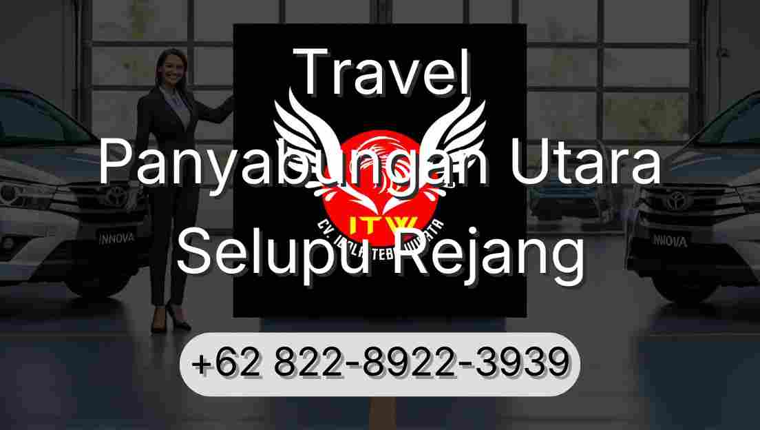 Travel Panyabungan Utara Selupu Rejang