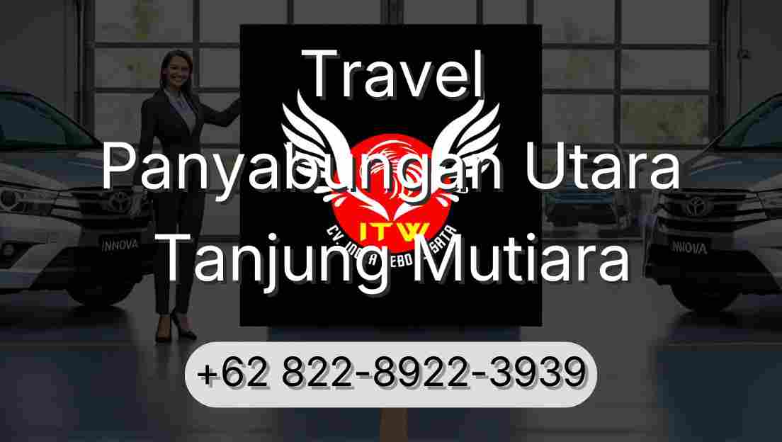 Travel Panyabungan Utara Tanjung Mutiara