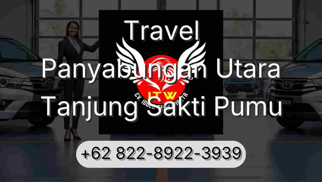Travel Panyabungan Utara Tanjung Sakti Pumu