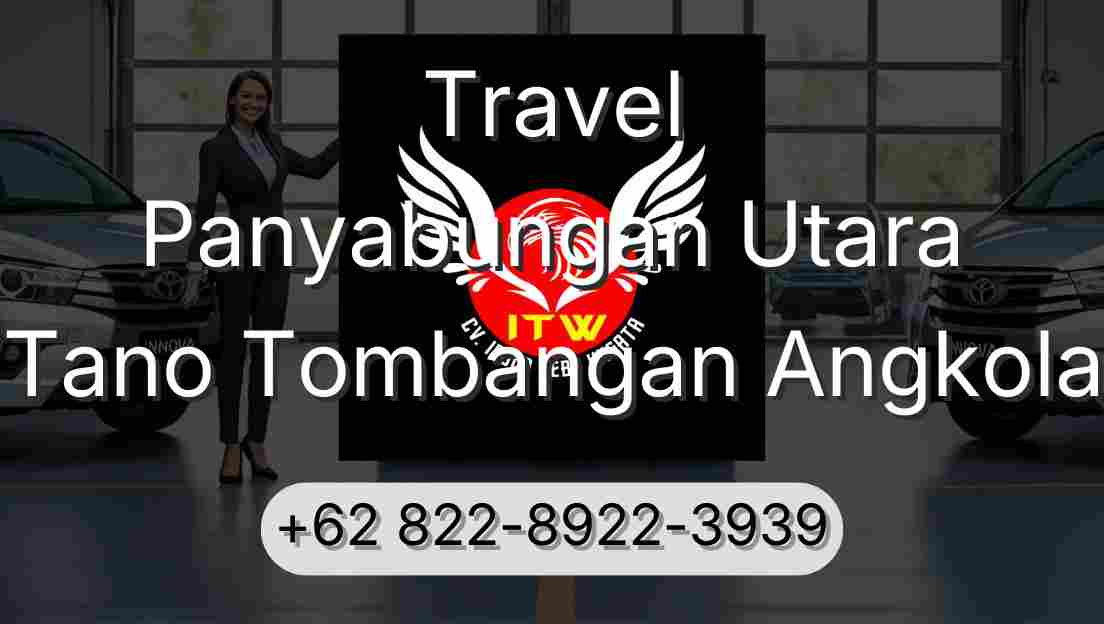 Travel Panyabungan Utara Tano Tombangan Angkola